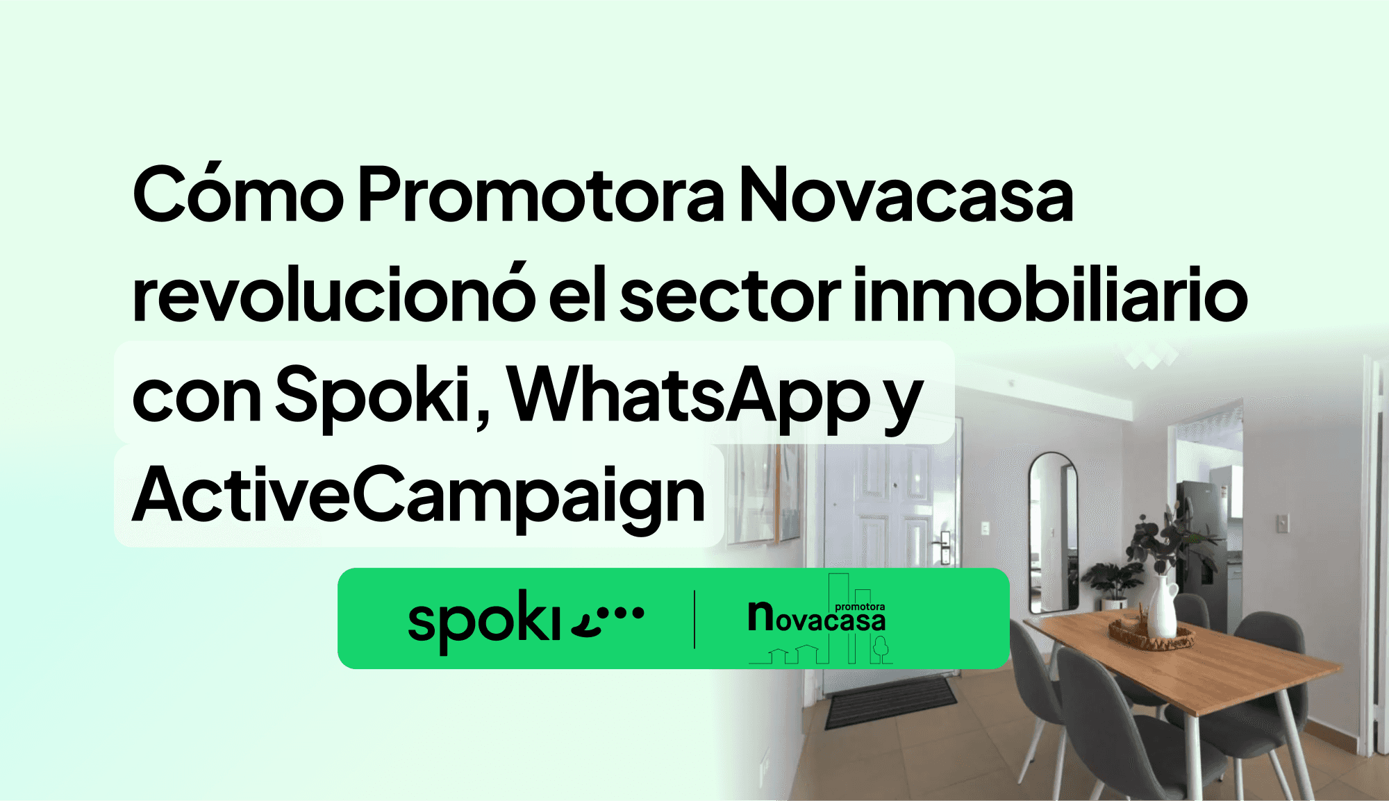 Cómo Promotora Novacasa revolucionó el sector inmobiliario con Spoki, WhatsApp y ActiveCampaign