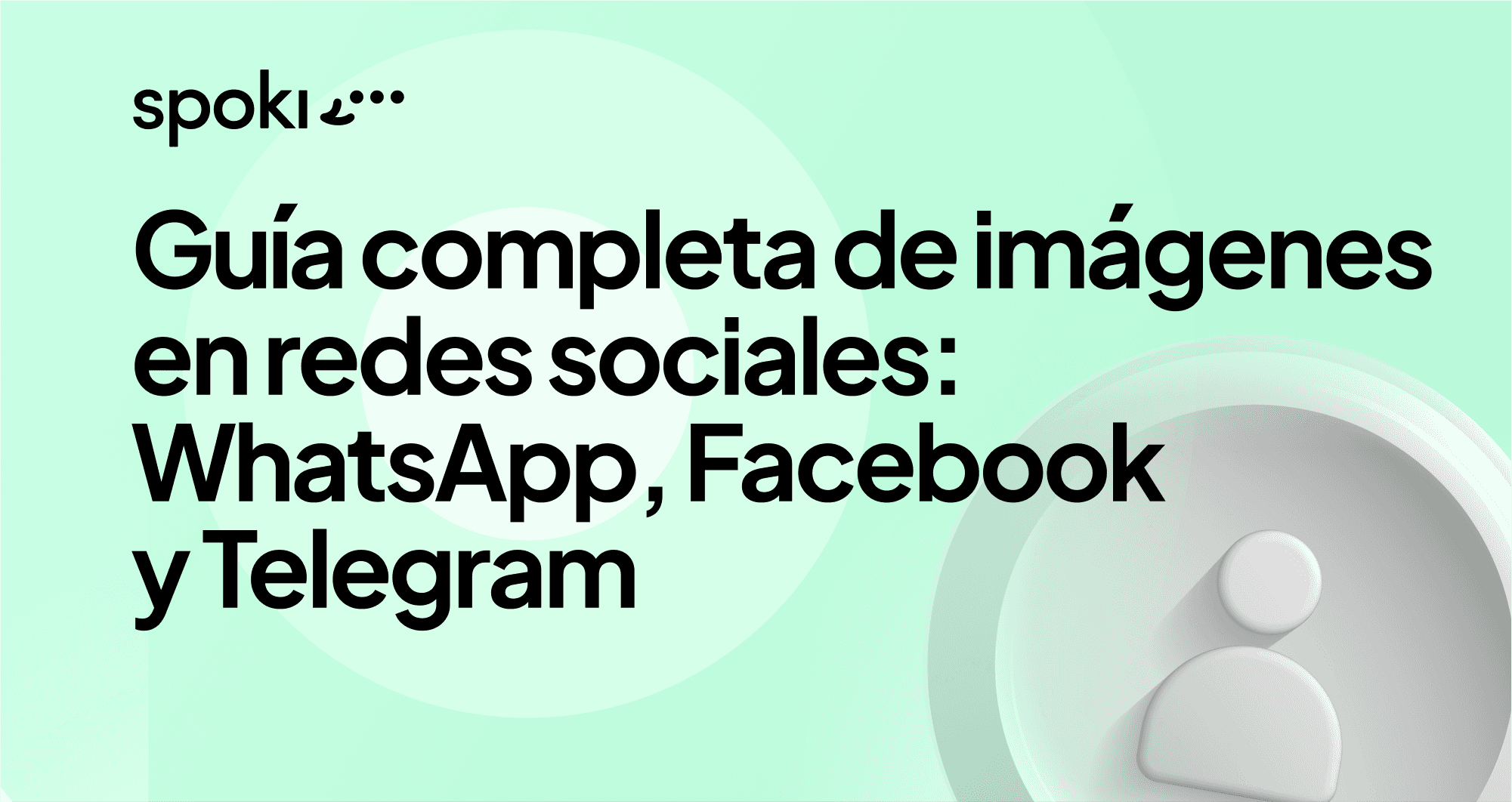Guía completa de imágenes en redes sociales: WhatsApp, Facebook y Telegram