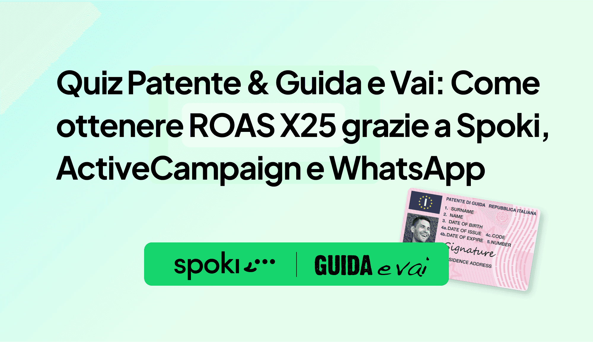 Caso Studio | Quiz Patente & Guida e Vai: Come ottenere ROAS X25 grazie a Spoki, ActiveCampaign e WhatsApp