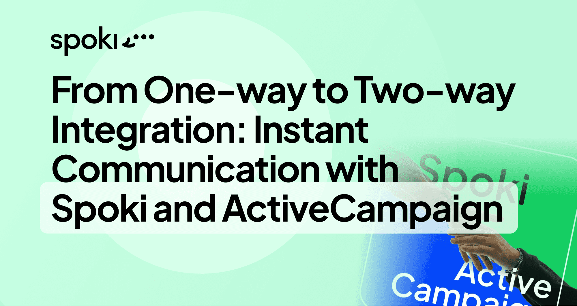 De Integración Unidireccional a Bidireccional: Comunicación Instantánea e Inteligente con Spoki y ActiveCampaign
