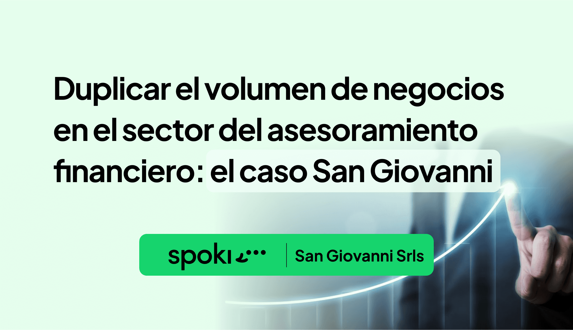 Cómo conseguir el X2 de tu facturación con WhatsApp y Spoki en el sector del asesoramiento financiero: el caso San Giovanni Srls