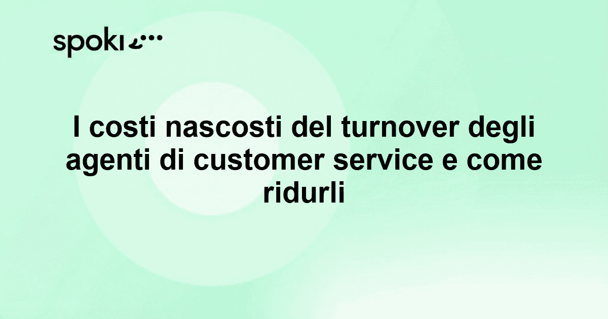 I costi nascosti del turnover degli agenti di customer service e come ridurli