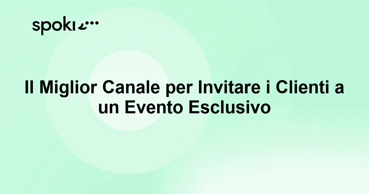 Il Miglior Canale per Invitare i Clienti a un Evento Esclusivo