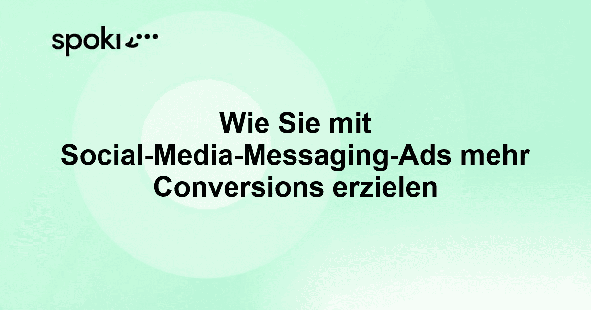 Wie Sie mit Social-Media-Messaging-Ads mehr Conversions erzielen