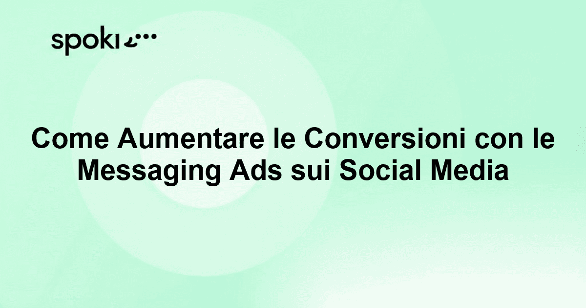 Come Aumentare le Conversioni con le Messaging Ads sui Social Media