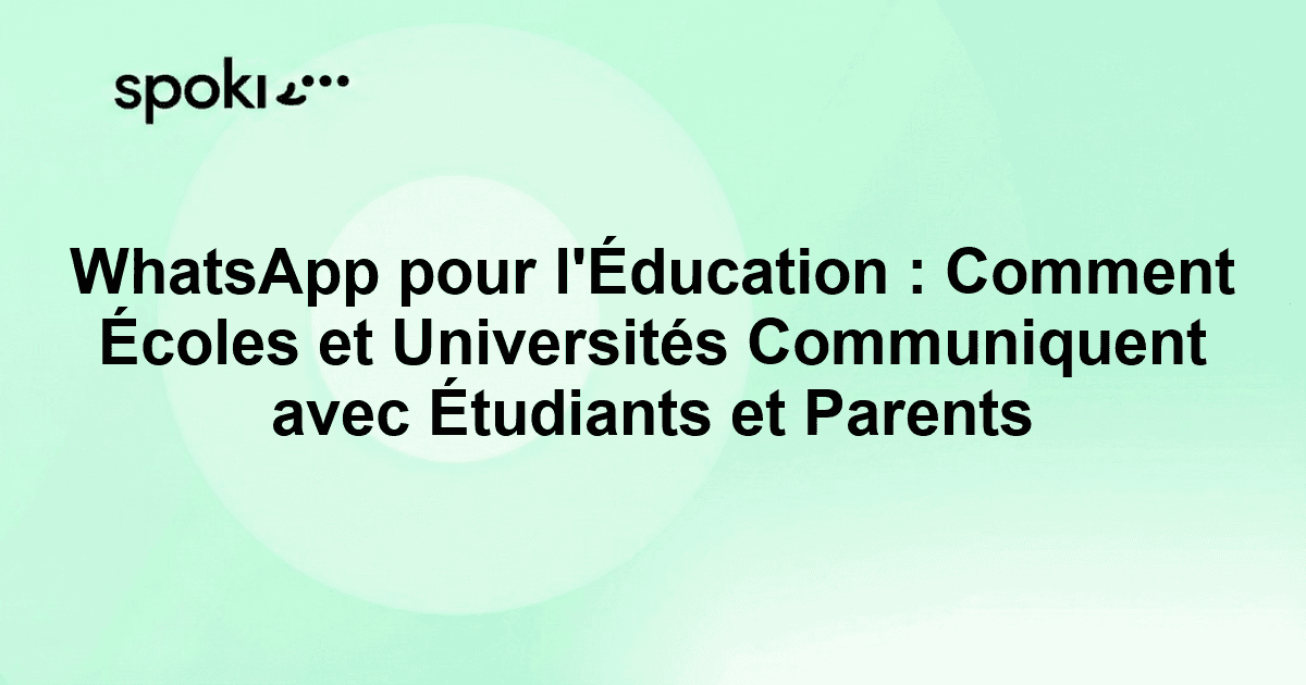 WhatsApp pour l'Éducation : Comment Écoles et Universités Communiquent avec Étudiants et Parents