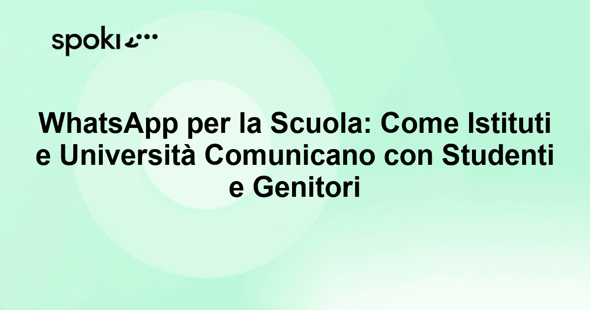 WhatsApp per la Scuola: Come Istituti e Università Comunicano con Studenti e Genitori