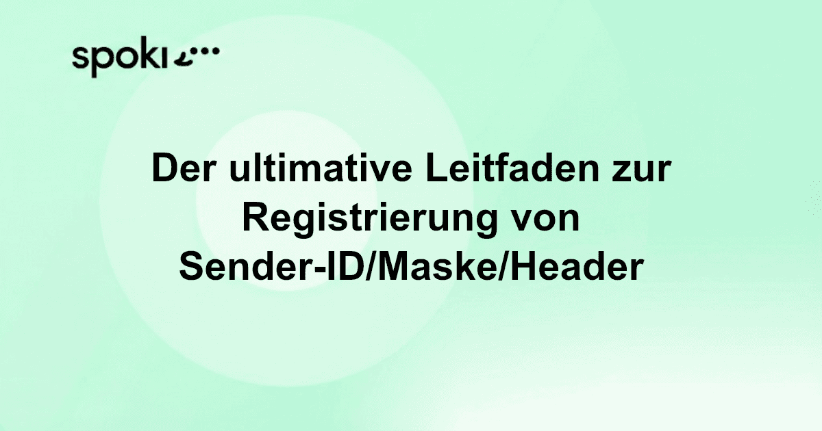 Der ultimative Leitfaden zur Registrierung von Sender-ID, Maske und Header