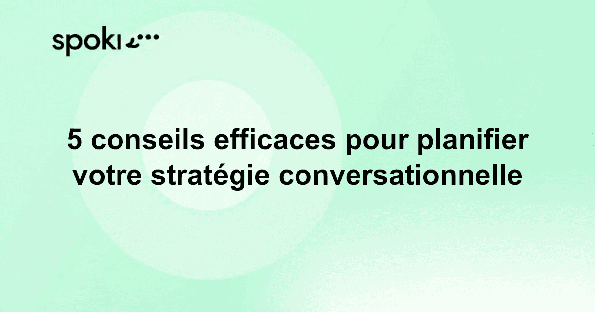 5 Astuces Efficaces Pour Planifier Votre Stratégie Conversationnelle