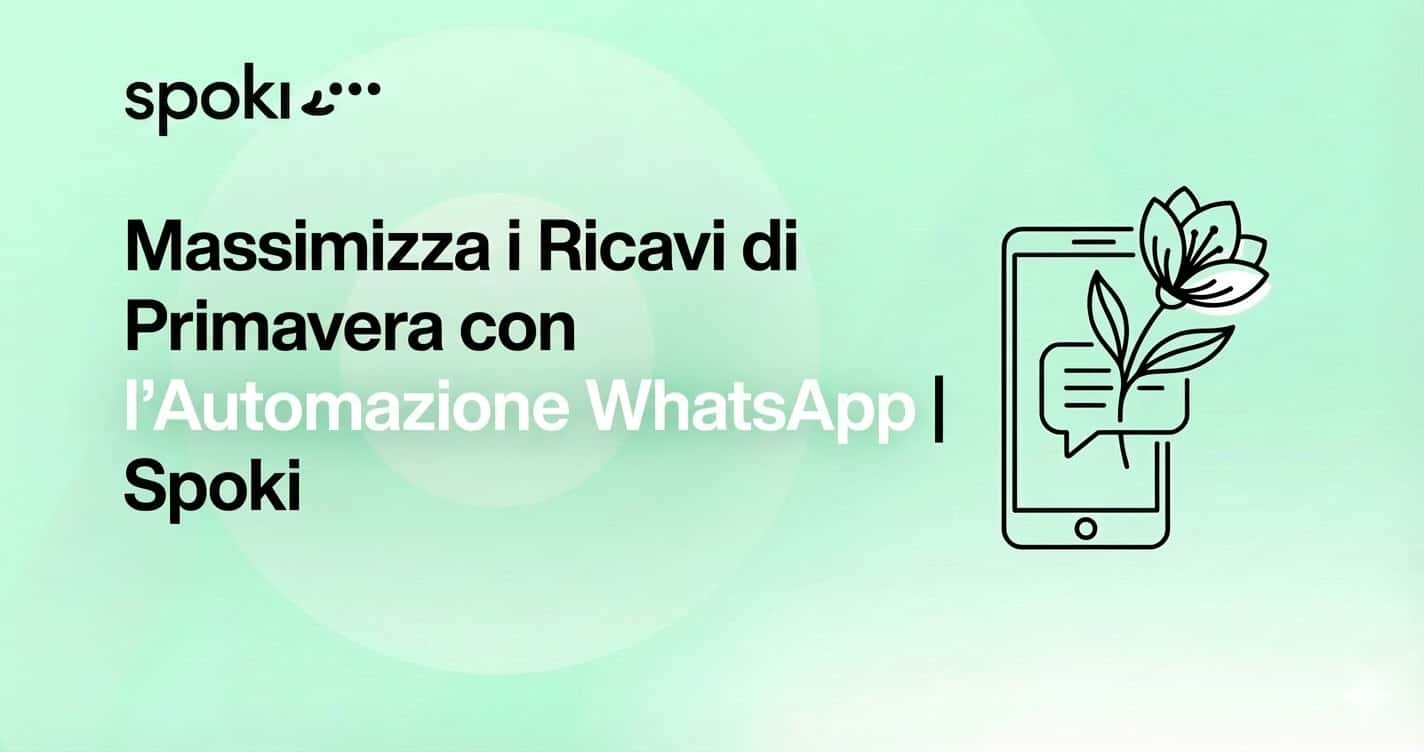Massimizza i Ricavi di Primavera con l’Automazione WhatsApp | Spoki