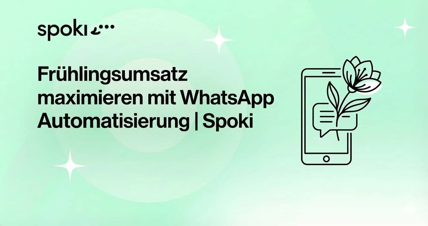 Frühlingsumsatz maximieren mit WhatsApp Automatisierung | Spoki