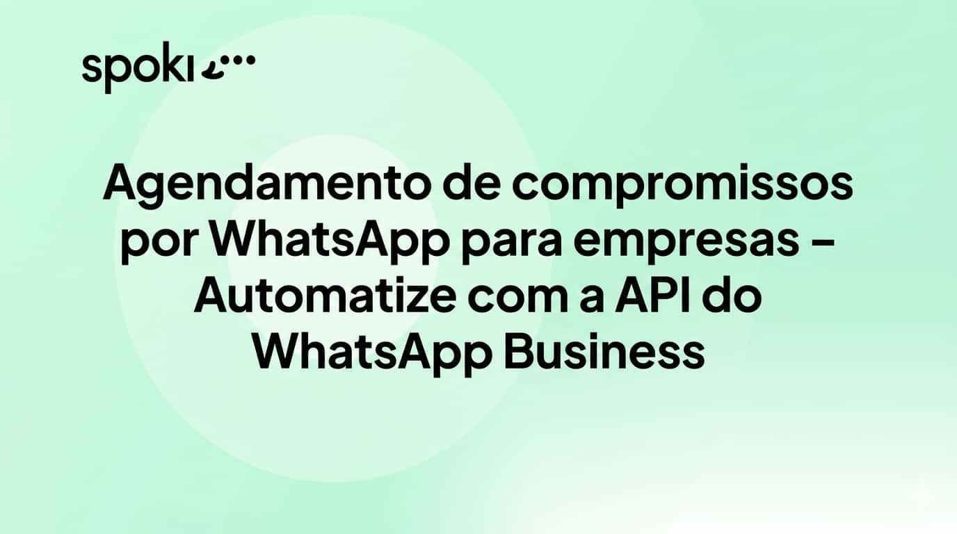 Agendamento de compromissos por WhatsApp para empresas: automatize seu sistema