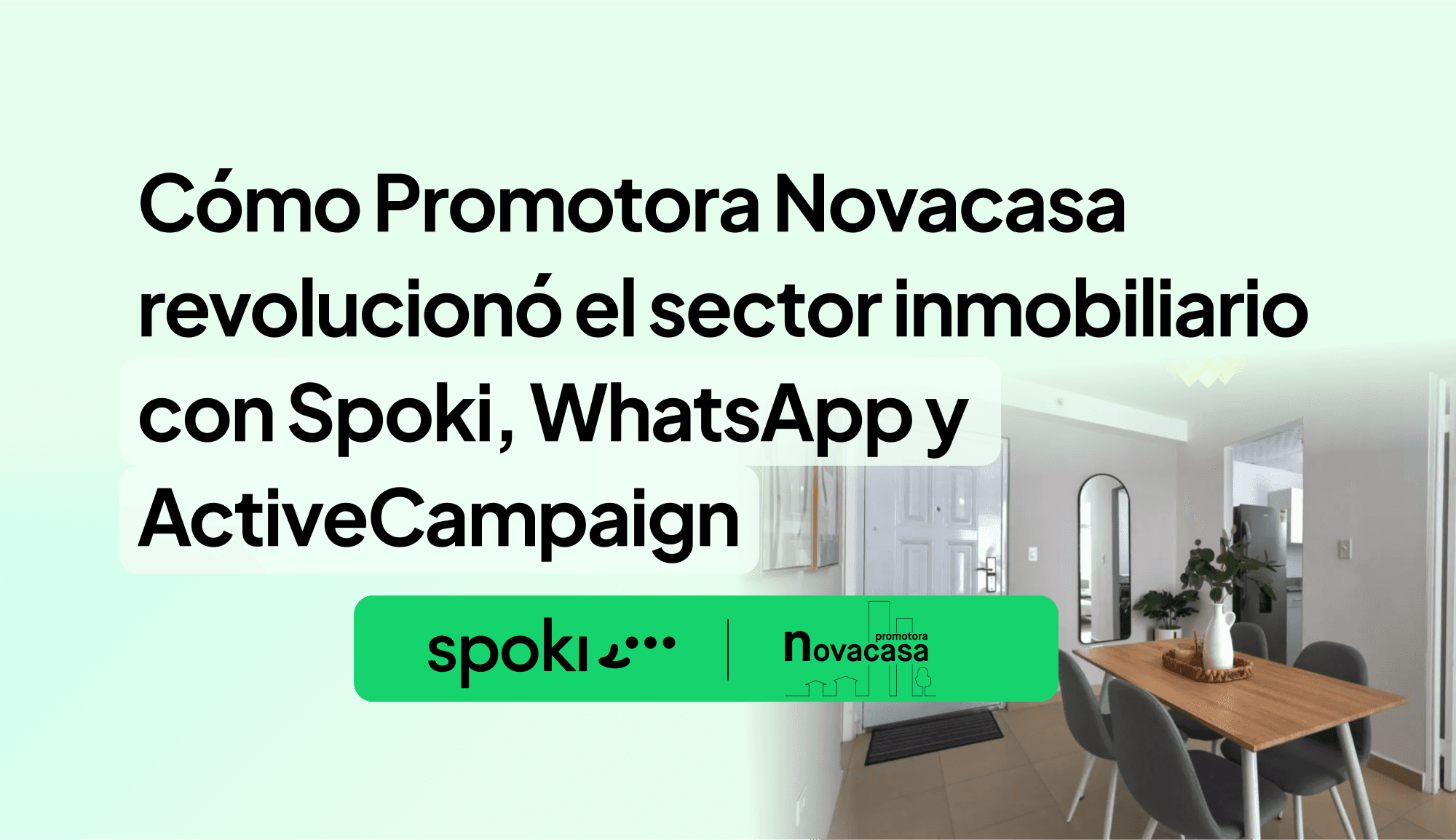 Cómo Promotora Novacasa revolucionó el sector inmobiliario con Spoki, WhatsApp y ActiveCampaign