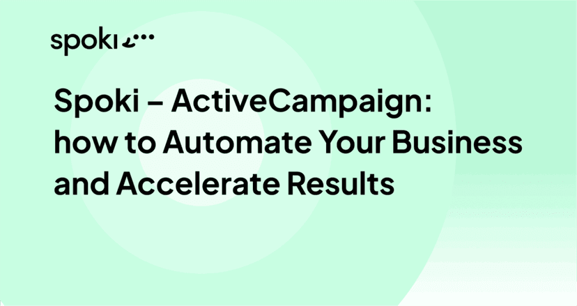 Spoki – ActiveCampaign Partnership: How to Automate Your Business and Accelerate Results