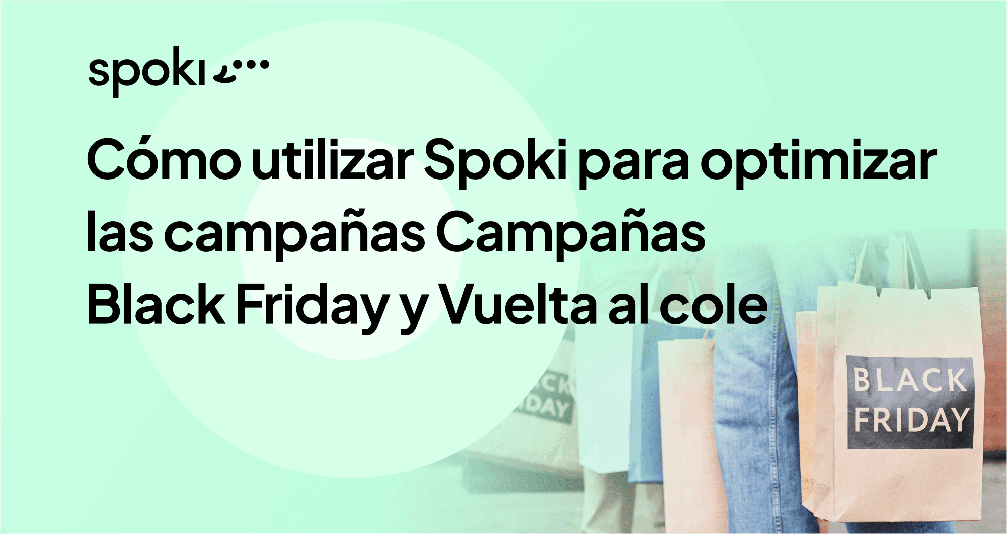 Cómo utilizar Spoki para optimizar las campañas del Black Friday y la vuelta al cole