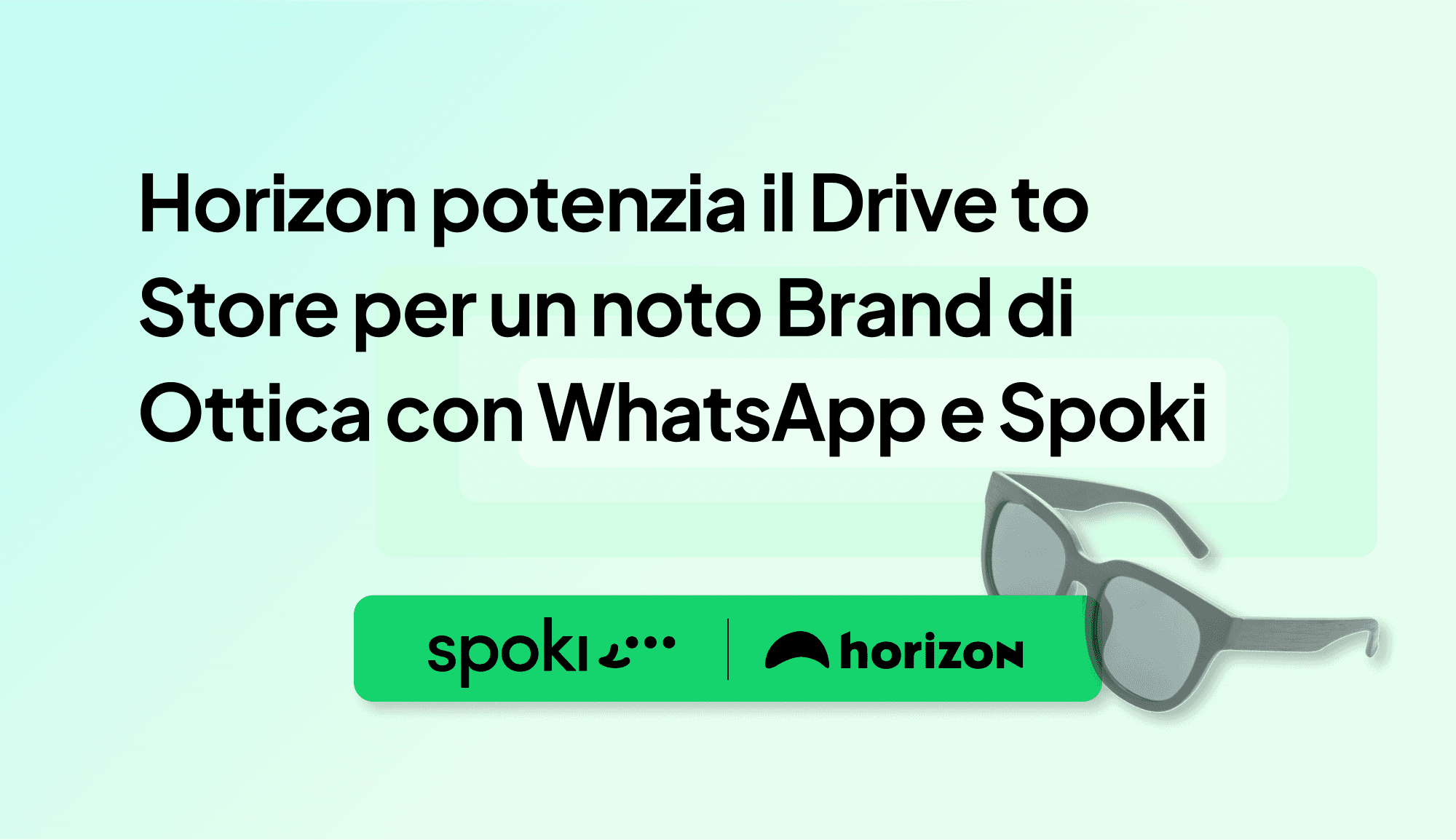 Come l’Agency Horizon ha potenziato il Drive to Store per un noto Brand di Ottica grazie a WhatsApp e Spoki