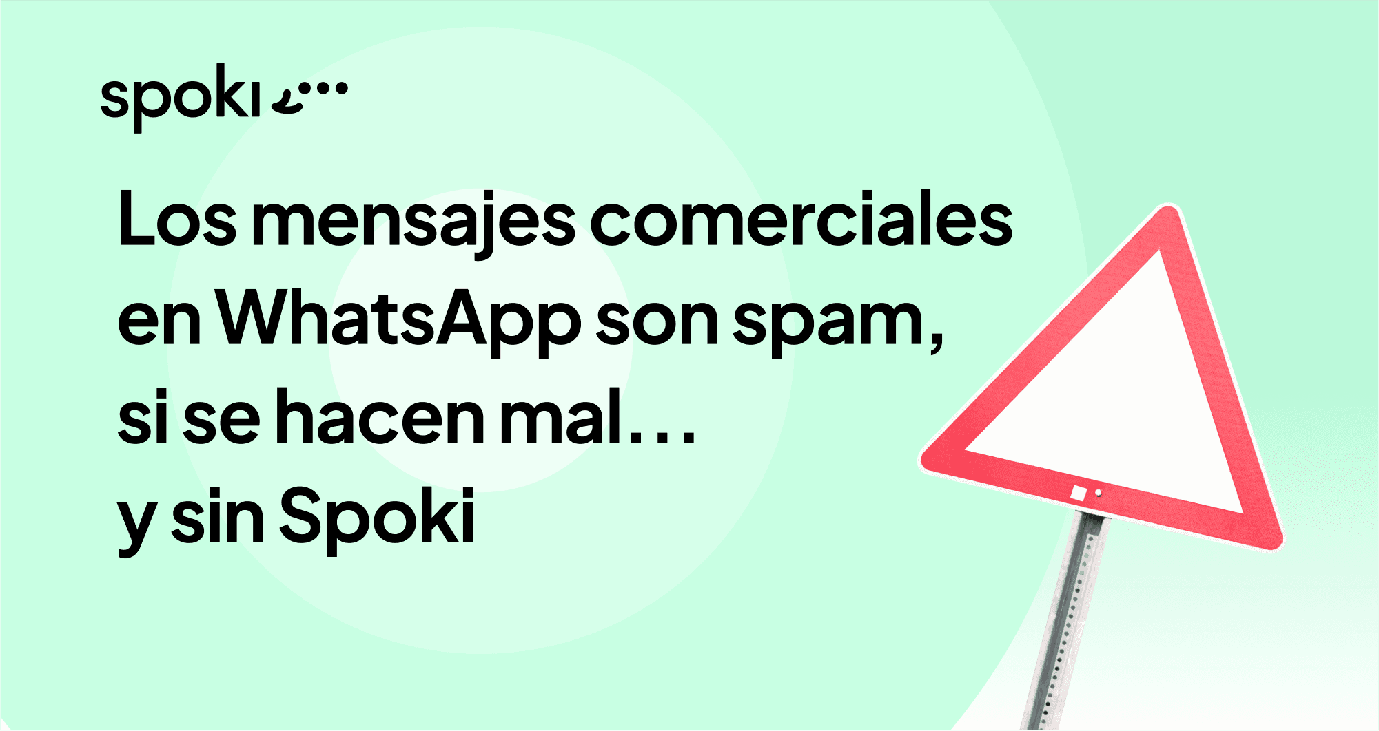 Los mensajes comerciales en WhatsApp son spam, si se hacen mal… y sin Spoki