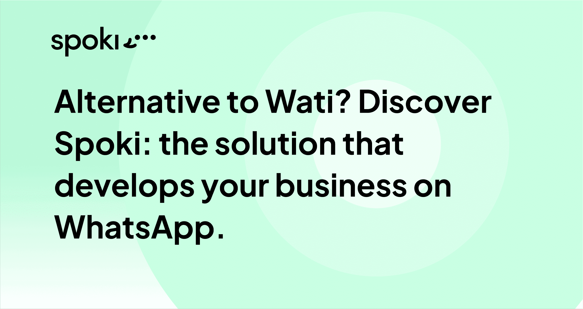 Procurando uma alternativa ao WATI? Descubra o Spoki: a solução multifuncional para desenvolver seu negócio no WhatsApp