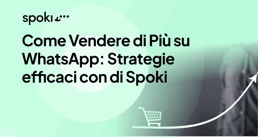 Come Vendere di Più su WhatsApp: Strategie efficaci con di Spoki