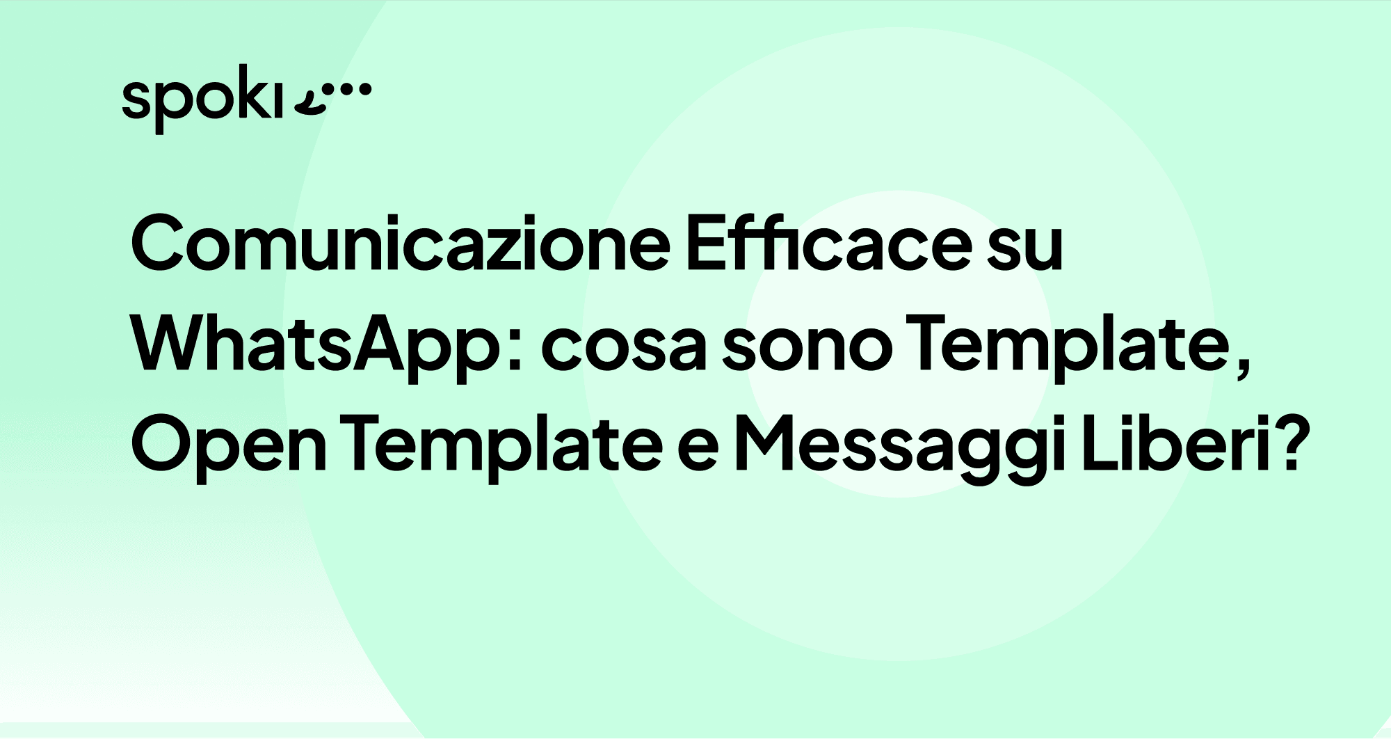 Comunicazione Efficace su WhatsApp: cosa sono Template, Open Template e Messaggi Liberi?