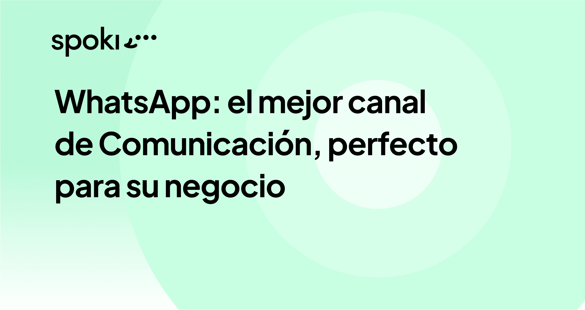 WhatsApp: el mejor canal de comunicación, perfecto para tu negocio