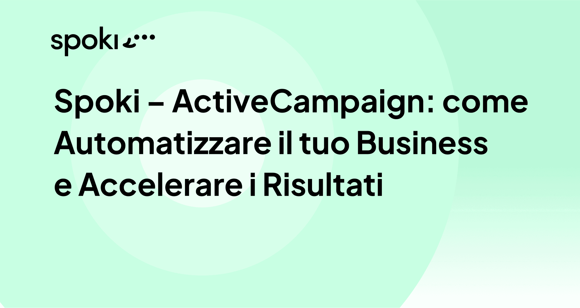 Partnership Spoki – ActiveCampaign: come Automatizzare il tuo Business e Accelerare i Risultati