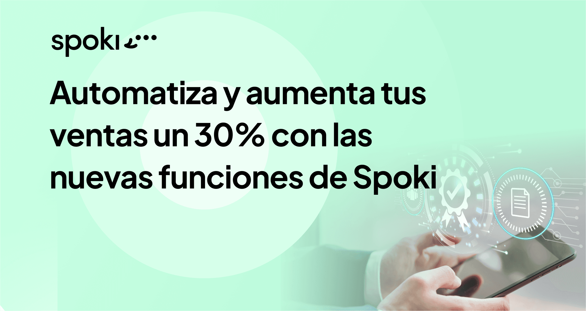 Automatiza y aumenta tus ventas un 30% con las nuevas funciones de Spoki