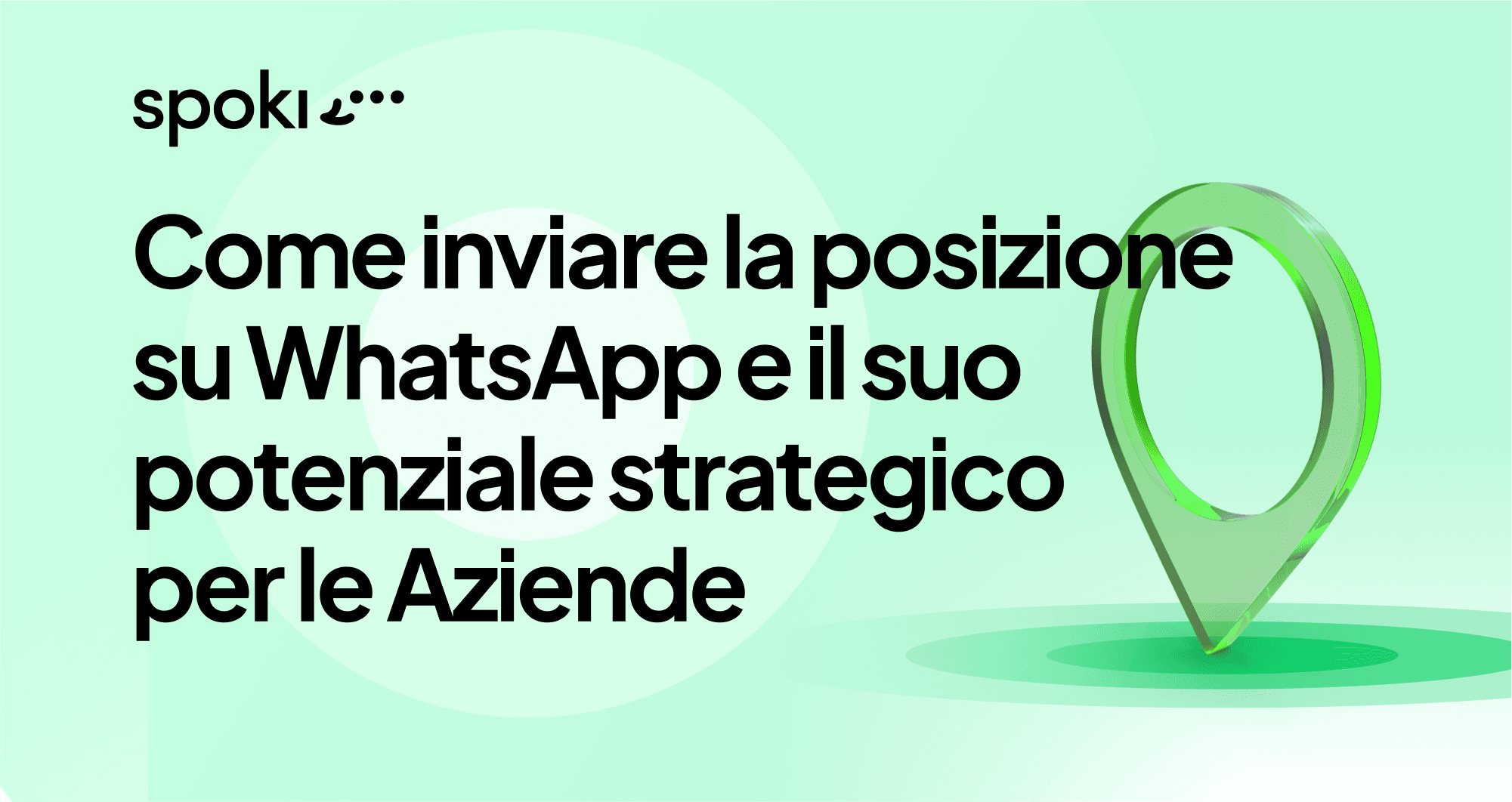 Come inviare la posizione su WhatsApp e il suo potenziale strategico per le Aziende