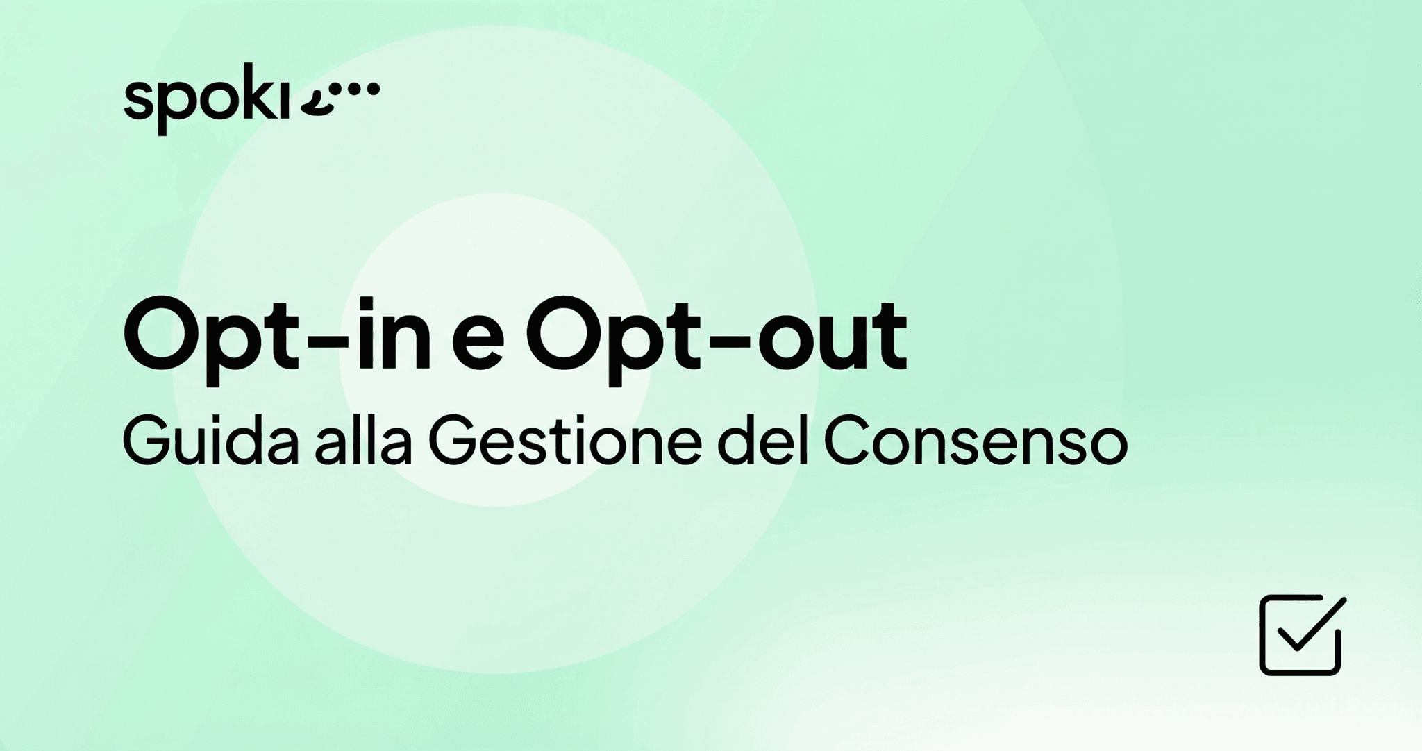 Opt-in e Opt-out: Guida Completa alla Gestione del Consenso per SMS e WhatsApp