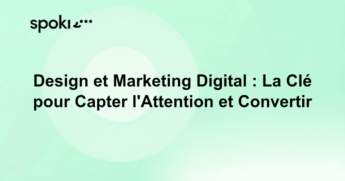 Design et Marketing Digital : La Clé pour Capter l'Attention et Convertir