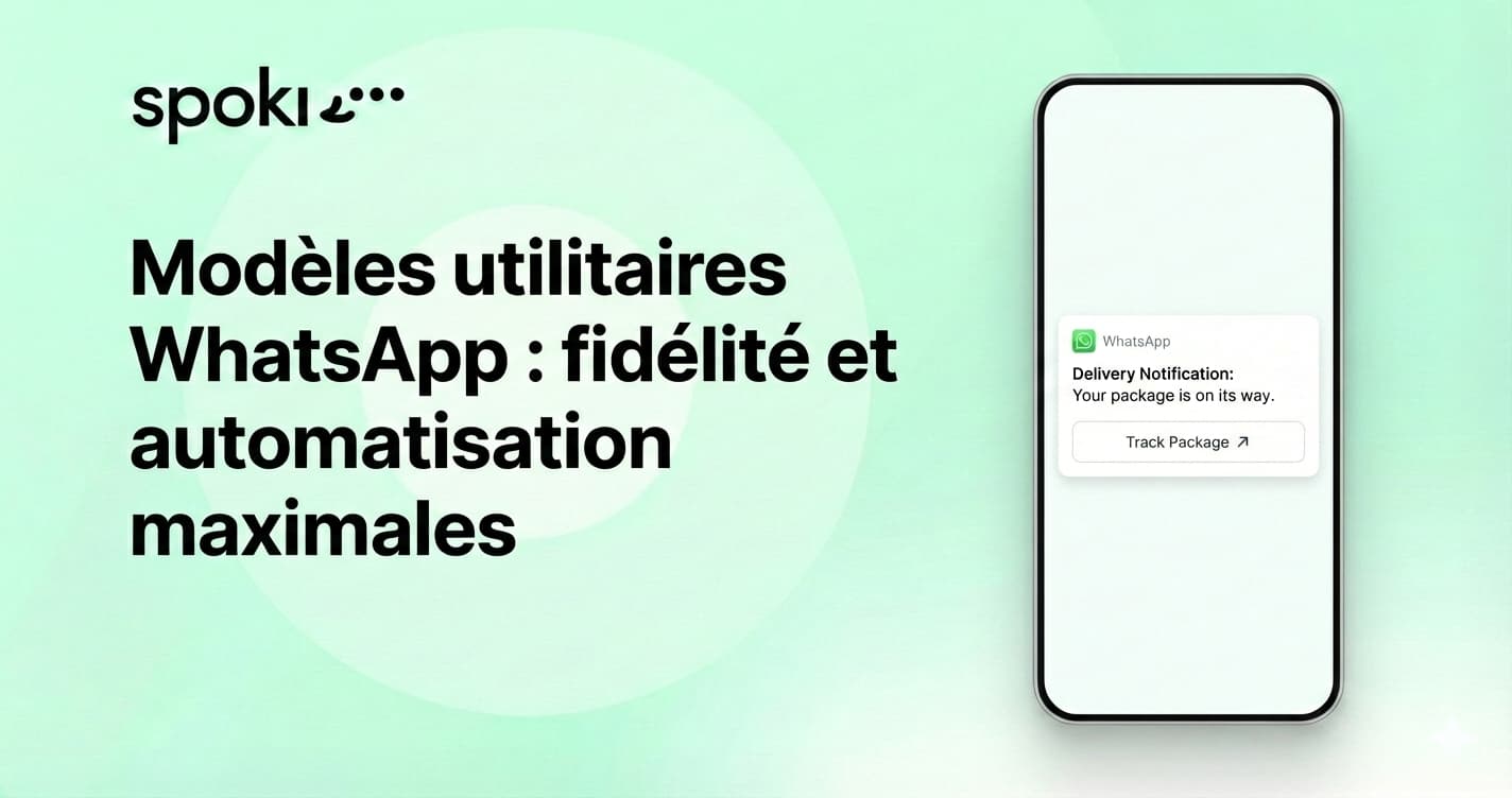 Modèles utilitaires WhatsApp : fidélité et automatisation maximales