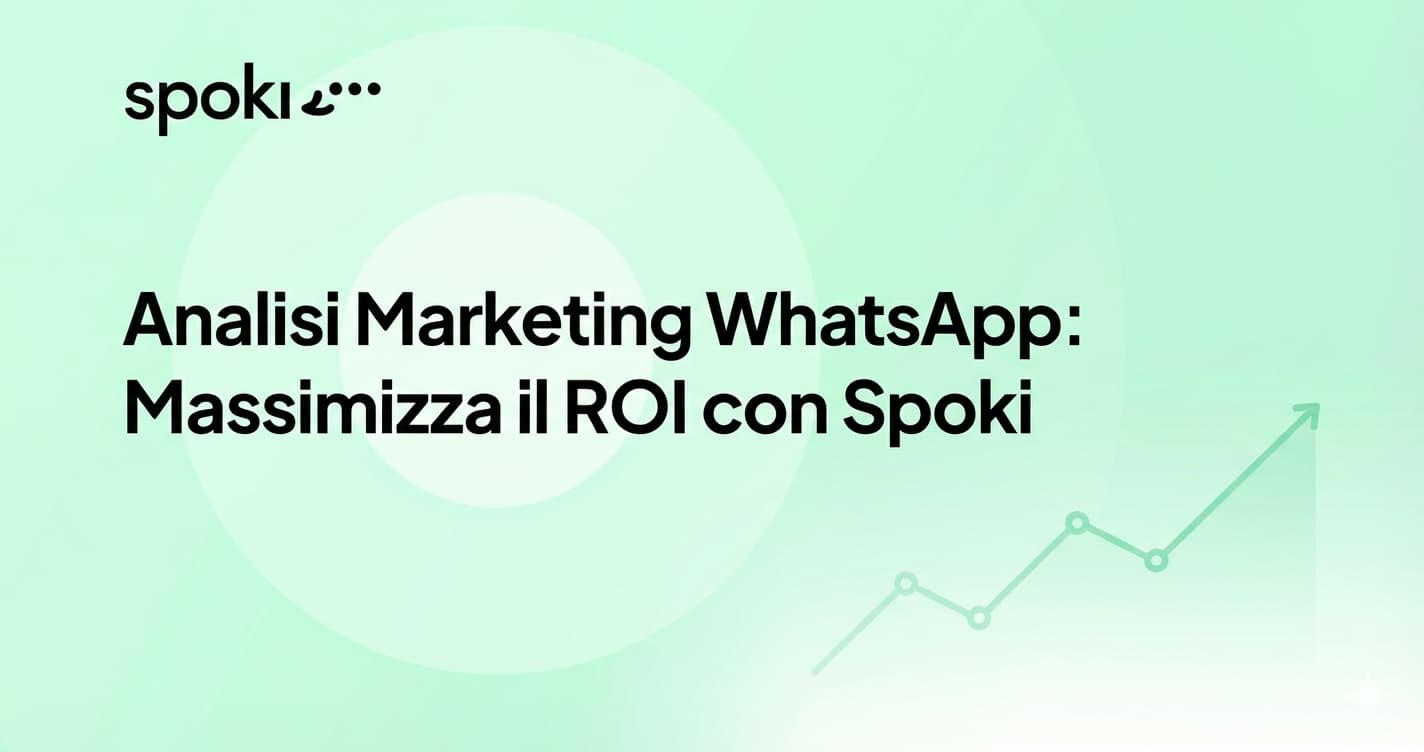 Analisi Marketing WhatsApp: Massimizza il ROI con Spoki