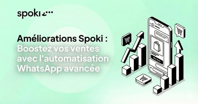 Améliorations Spoki : Boostez vos ventes avec l'automatisation WhatsApp avancée