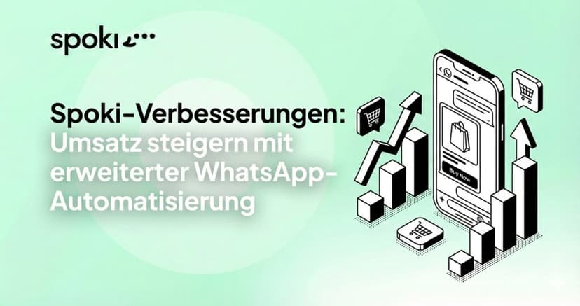 Spoki-Verbesserungen: Umsatz steigern mit erweiterter WhatsApp-Automatisierung