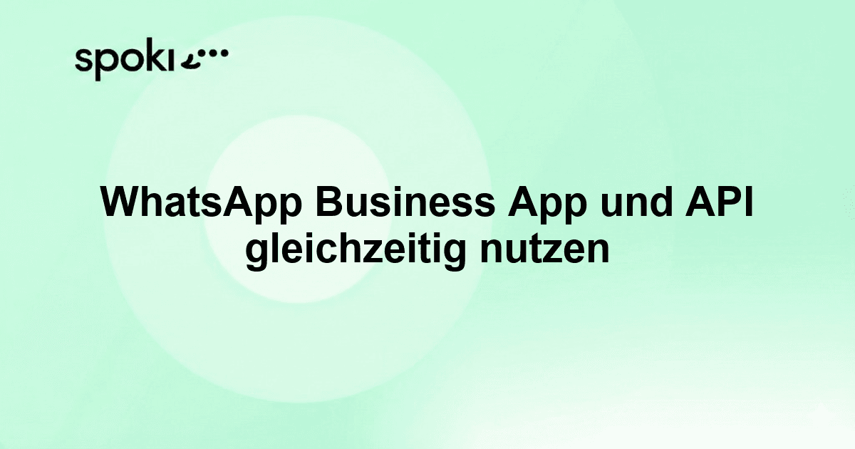 WhatsApp Business App und API gleichzeitig nutzen
