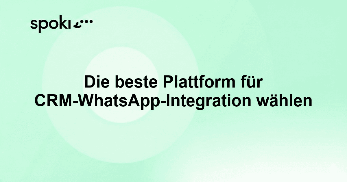 Die beste Plattform für CRM-WhatsApp-Integration wählen