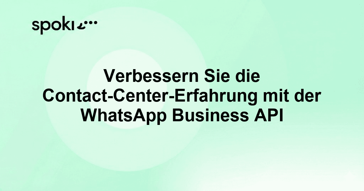 Verbessern Sie die Contact-Center-Erfahrung mit der WhatsApp Business API