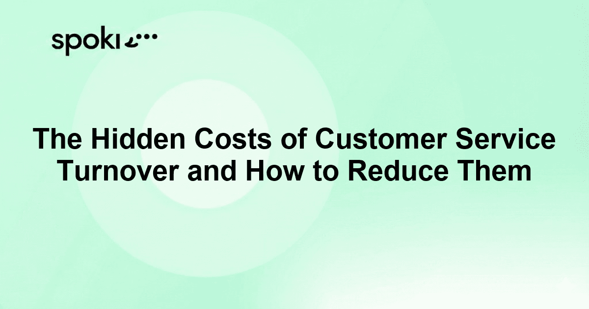 The Hidden Costs of Customer Service Turnover and How to Reduce Them
