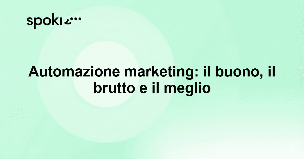 Automazione marketing: il buono, il brutto e il meglio