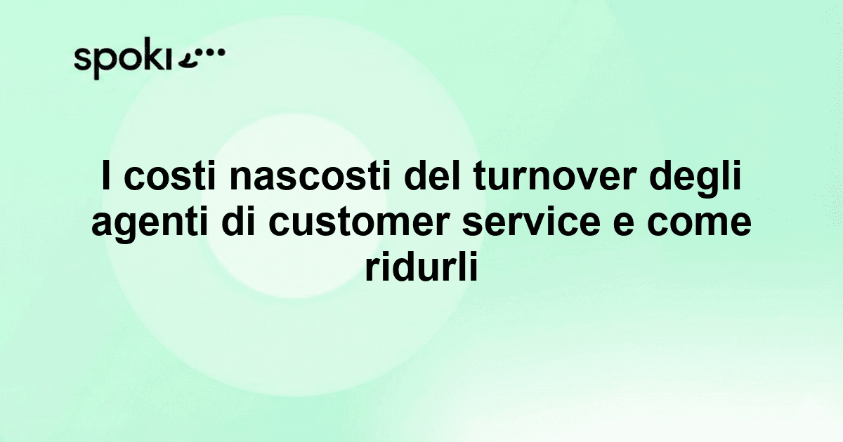 I costi nascosti del turnover degli agenti di customer service e come ridurli