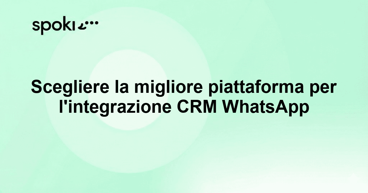 Scegliere la migliore piattaforma per l'integrazione CRM WhatsApp