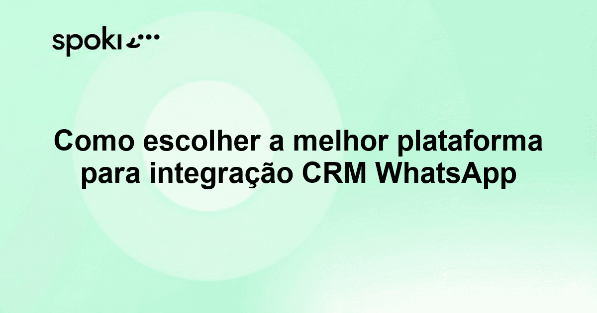 Como escolher a melhor plataforma para integração CRM WhatsApp