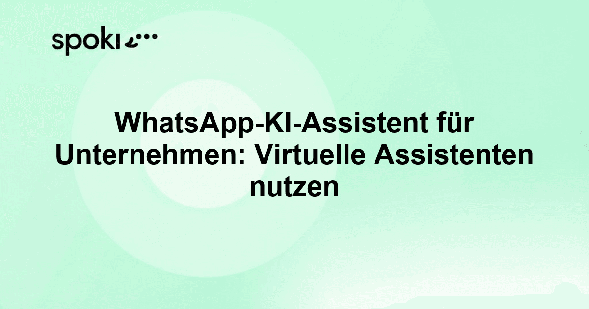 WhatsApp-KI-Assistent für Unternehmen: Virtuelle Assistenten auf WhatsApp nutzen