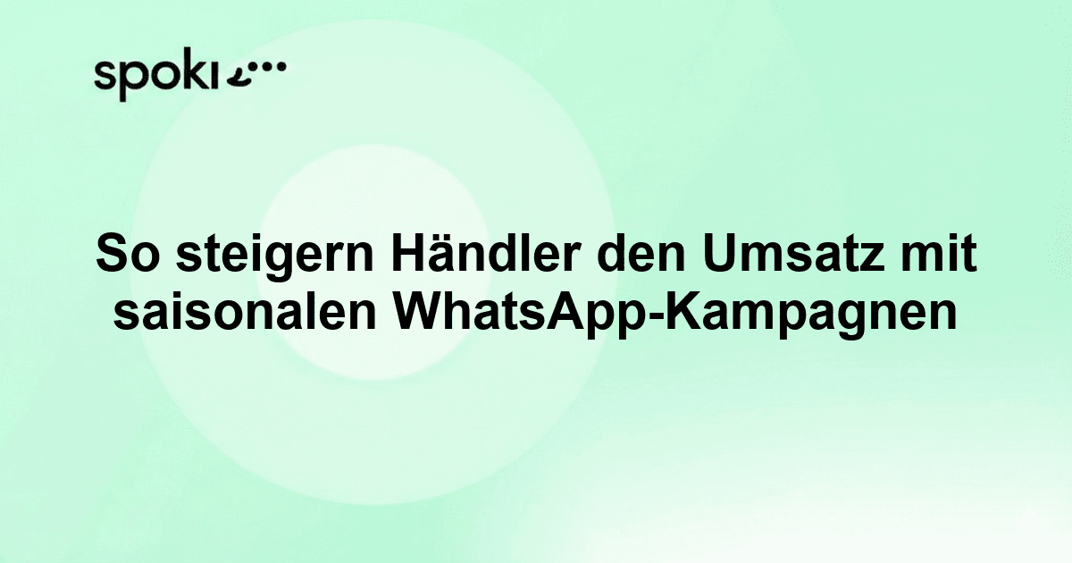 So steigern Händler den Umsatz mit saisonalen WhatsApp-Kampagnen