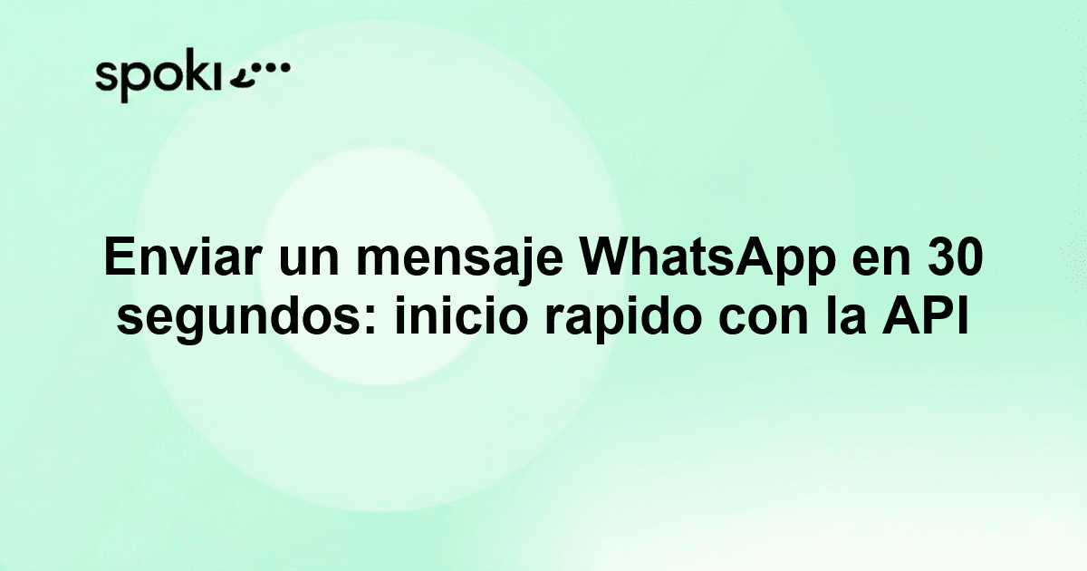 Enviar un mensaje WhatsApp en 30 segundos: inicio rapido con la API