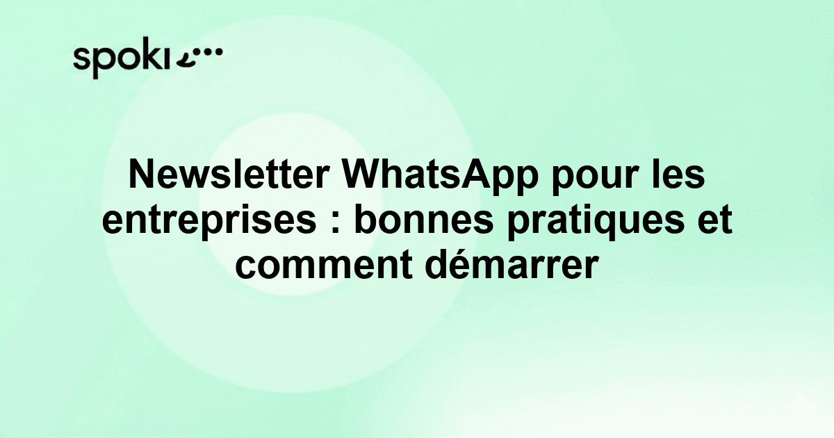 Newsletter WhatsApp pour les entreprises : bonnes pratiques et comment démarrer