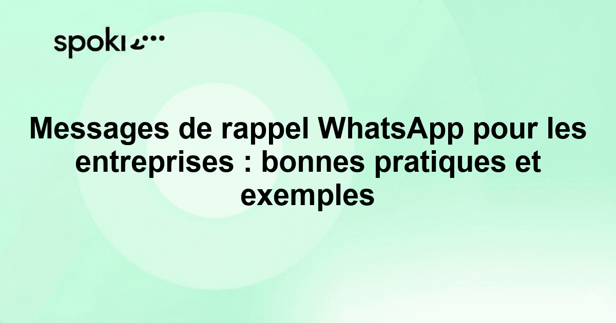 Messages de rappel WhatsApp pour les entreprises : bonnes pratiques et exemples