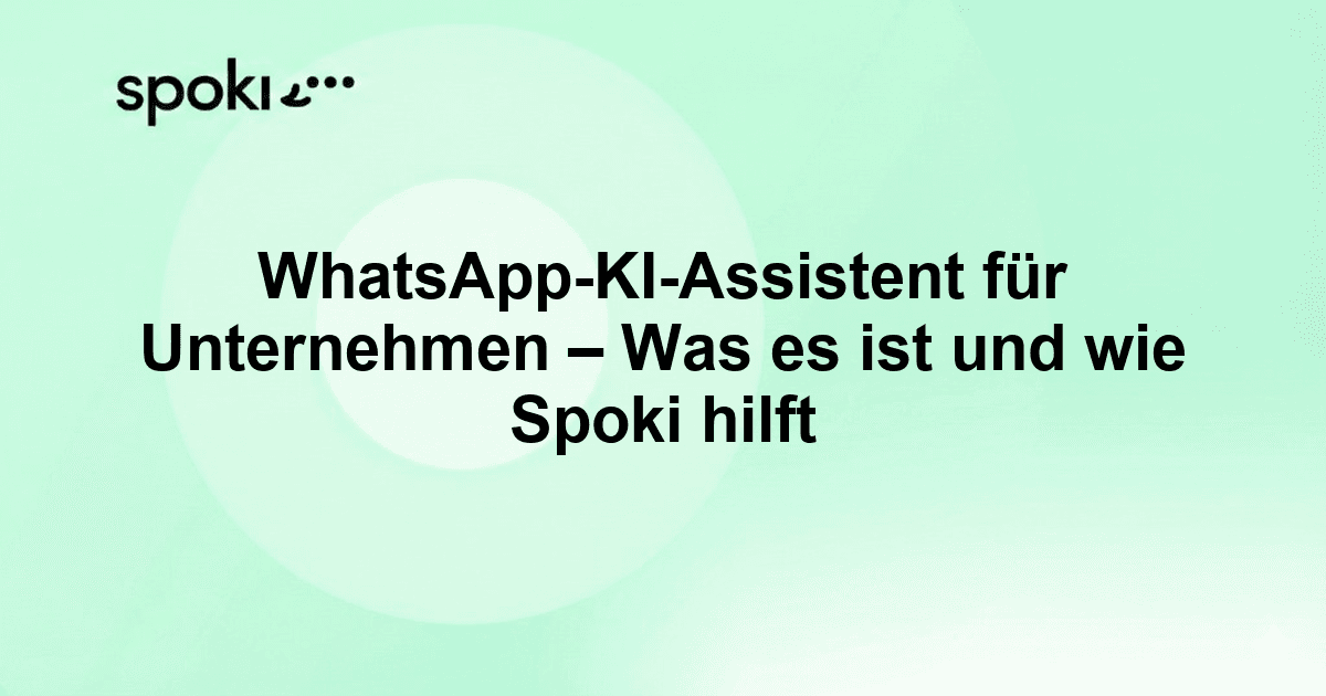 WhatsApp-KI-Assistent für Unternehmen: Was es ist und wie Spoki hilft