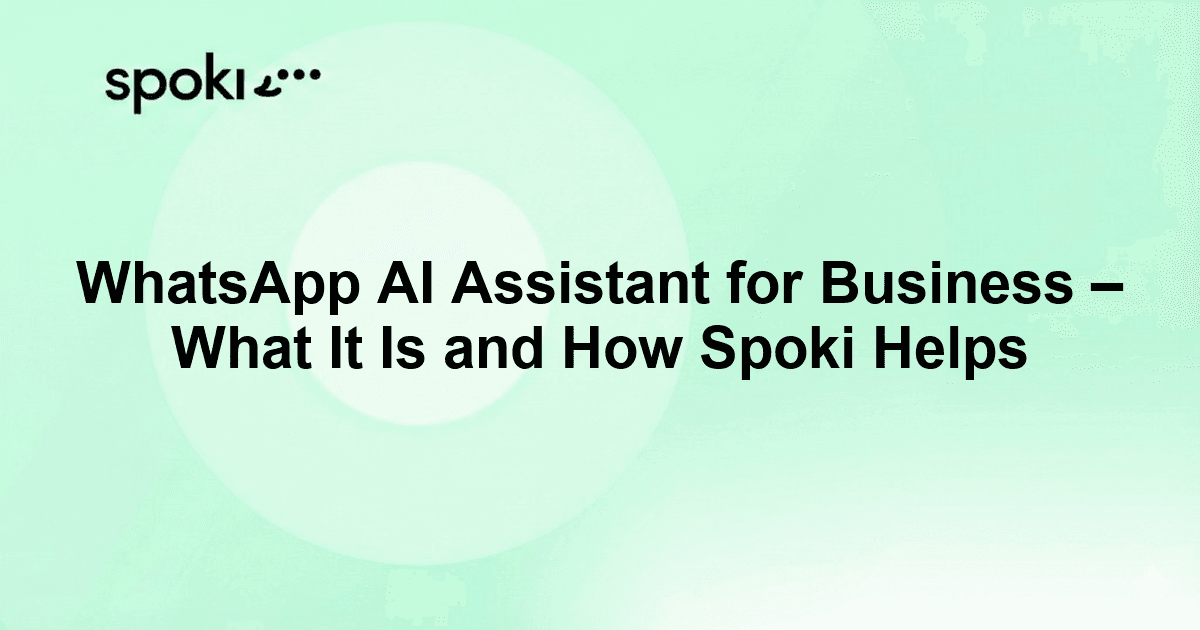 WhatsApp AI Assistant for Business: What It Is and How Spoki Helps