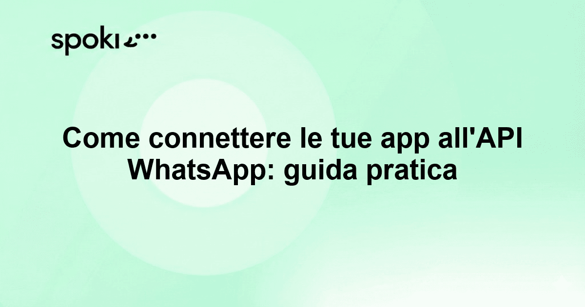 Come connettere le tue app all'API WhatsApp: guida pratica